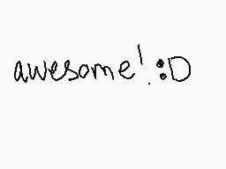 Drawn comment by RモDWiNTモR★
"awesome! :D"