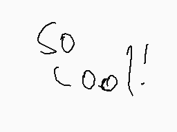 Drawn comment by ★Wyatt★
"So cool!"