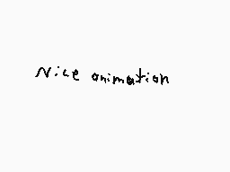 Drawn comment by ☆★Wyatt★☆
"Nice animation"