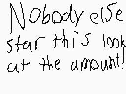 Drawn comment by sketchⓎcⒶ〒
"Nobody else star this look at the amount!"