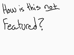 Drawn comment by Sneakypj
"How is this not featured?"