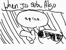 Drawn comment by .•●Eale●•.
"When Jio subi algo epico."