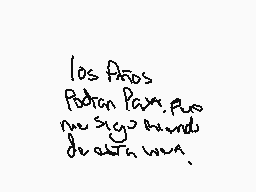 Drawn comment by ●Eale●
"Los años Patan Pana, plus no sigo buenos deaths war."