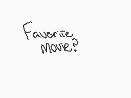Drawn comment by ●Eale●
"Favorite movie?"