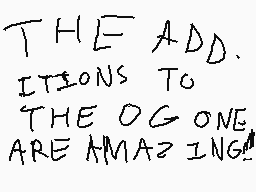 Drawn comment by MagoMation
"THE ADD. ITIONS TO THE OG ONE ARE AMAZING!"