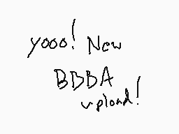 Drawn comment by Mago
"yooo! New BBBA upload!"