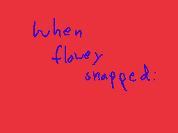 Drawn comment by MagoMation
"when flowy snapped:"