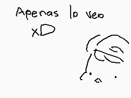 Drawn comment by D@ni
"Apenas lo veo XD"
