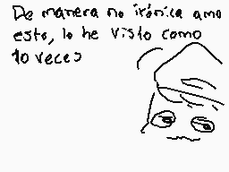 Drawn comment by D@ni
"De manera no irónica ante esto, lo he visto como lo veo."