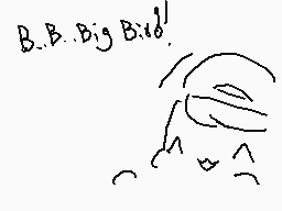Drawn comment by D@ni
"B.B..Big B:1d!"