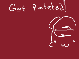 Drawn comment by D@ni
"Get Rotated!"