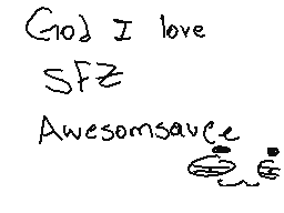 Drawn comment by D@ni
"God I love SFZ Awesomsauce"