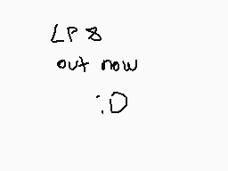 Drawn comment by D@ni
"LP8 out now :D"