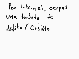Drawn comment by D@ni
"Por internet, ocupas una tarjeta de débito / Crédito."