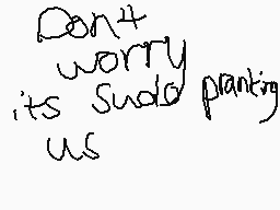 Drawn comment by Tardis
"Don't worry its Sudo printing us"