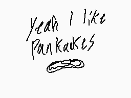 Drawn comment by Sticky
"Yeah I like Pankakes"