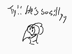 Drawn comment by KyotoBahn
"He's so silly!"