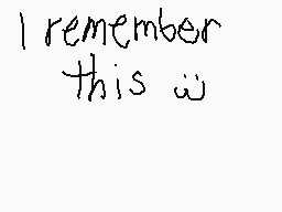 Drawn comment by EK64
"I remember this w"