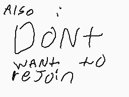 Drawn comment by owen
"Also: DON'T want to reJoin"