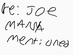 Drawn comment by owen
"Re: Joe MANS mentioned"