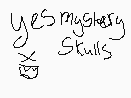 Drawn comment by Ⓑ！??£Ⓡ△▲▽
"yes mystery Skulls"