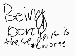 Drawn comment by Zita
"Being these days are worse"