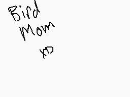Drawn comment by FrazzyBear
"Bird Mom x0"