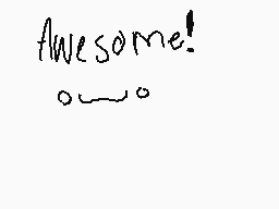 Drawn comment by FrazzyBear
"awesome!"