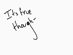 Drawn comment by Punny
"It's true though"