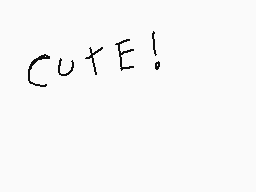 Drawn comment by jeromis
"CUTE!"
