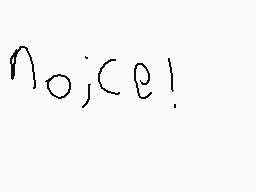 Drawn comment by sonicsped2
"nojce!"