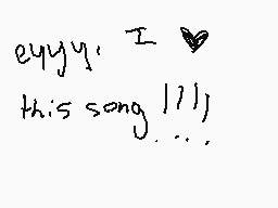 Drawn comment by TwistedIvy
"eyyyy. I ♡ this song !!!!"