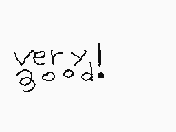Drawn comment by JDLemonade
"very good!"