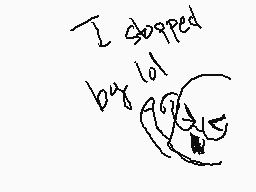Drawn comment by A Nobody
"I stopped by lot"