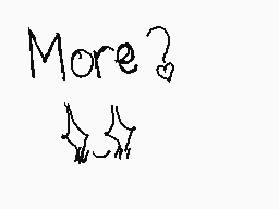 Drawn comment by Mariana😃☆
"More?"