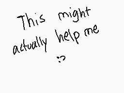 Drawn comment by IceWolfz™
"This might actually help me :~)"