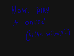 Drawn comment by ÑïñjâYôshî
"Now, play it online! {with wiiimf}"