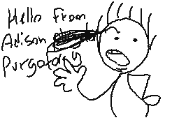 Drawn comment by SmashX
"Hello from Adison Purgatory!"