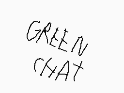 Drawn comment by Devil~
"GREEN CHAT"