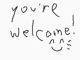 Drawn comment by Z4YK0T1K
"you're welcome!"