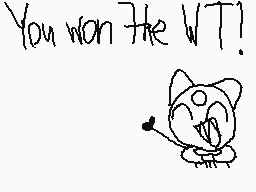 Drawn comment by SudoTama
"You won The WT!"