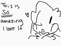 Drawn comment by pikawolfy☆
"This is so amazing I love it"