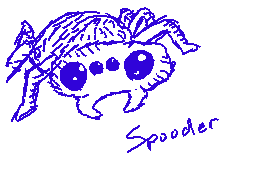 Drawn comment by xXDustXx
"Spooder"