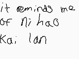 Drawn comment by christian
"it reminds me of ni has Kai lan"