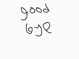 Drawn comment by christian
"good bye"