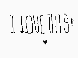 Drawn comment by    b o o
"I LOVE THIS!"