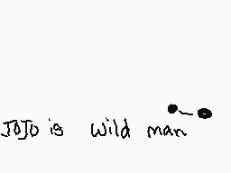 Drawn comment by poptart
"JoJo is wild man"