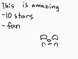 Drawn comment by ★DustpeⓁt★
"This is amazing -10 stars -fan"