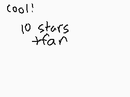Drawn comment by ★DustpeⓁt★
"cool! 10 stars +far"