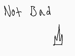 Drawn comment by Mr.Crown22
"Not Bad"